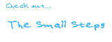  Check out... The Small Steps