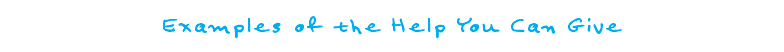 Examples of the Help You Can Give